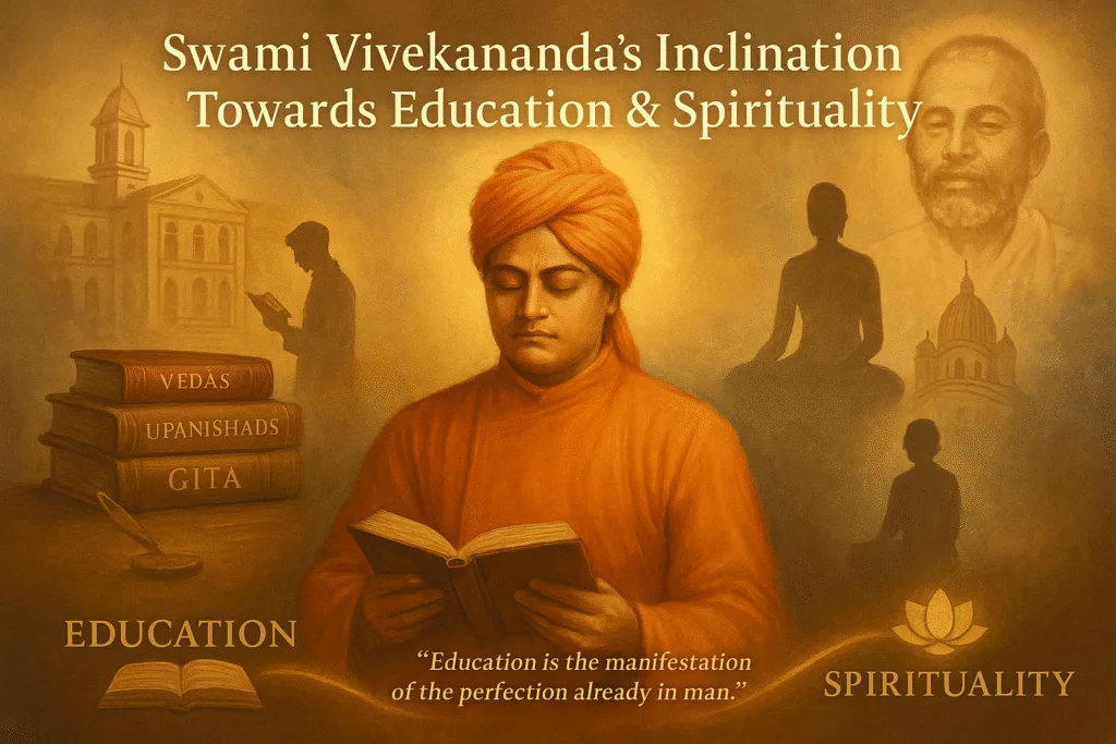 Swami Vivekananda’s Inclination Towards Education and Spirituality