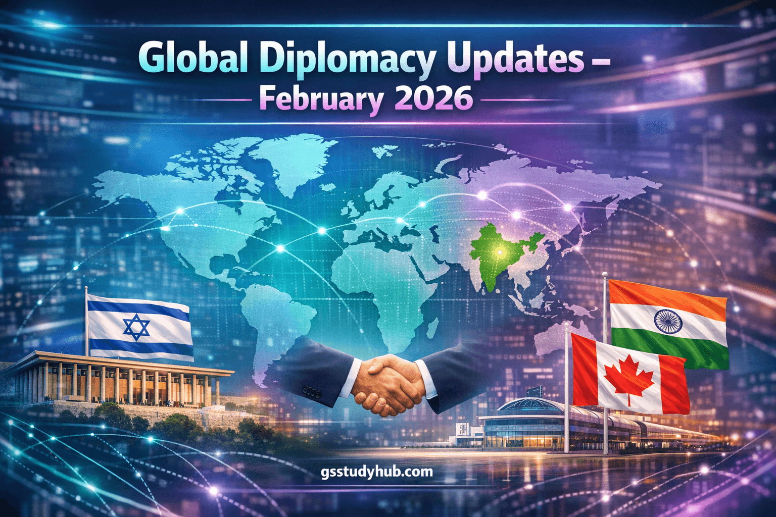 Top 50 Current Affairs 26 February 2026 GS Study Hub Global Diplomacy Updates February 2026 