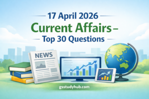 17 april 2026 current affairs top 30 questions gsstudyhub.jpg