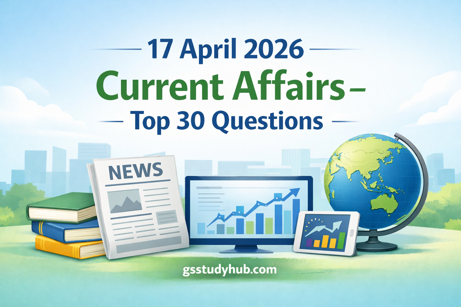 17 april 2026 current affairs top 30 questions gsstudyhub.jpg