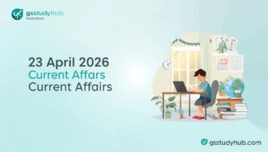 Current Affairs 23 April 2026 for UPSC SSC exams